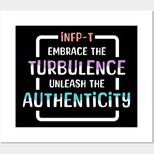 INFP-T Embrace the Turbulence, Unleash the Authenticity Posters and Art